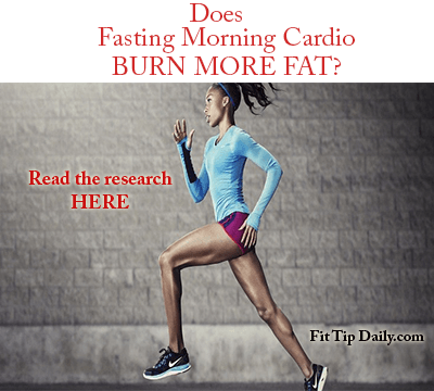 Fact or Fiction: Fasting Morning Cardio Burns More Fat - Fit Tip Daily