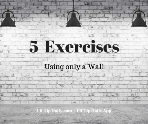 5 Wall Exercises You Can Do Anywhere - Fit Tip Daily