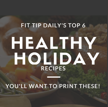 Fit Tip's Top 6 Healthy Holiday Recipes - Fit Tip Daily