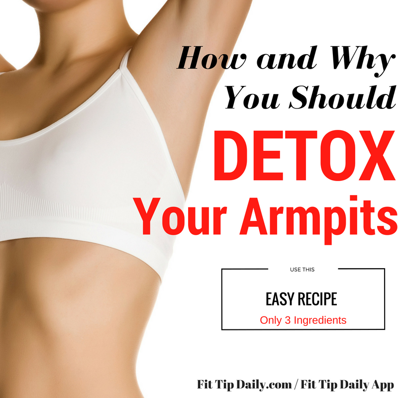 How To Detox Your Armpits And Why Fit Tip Daily 