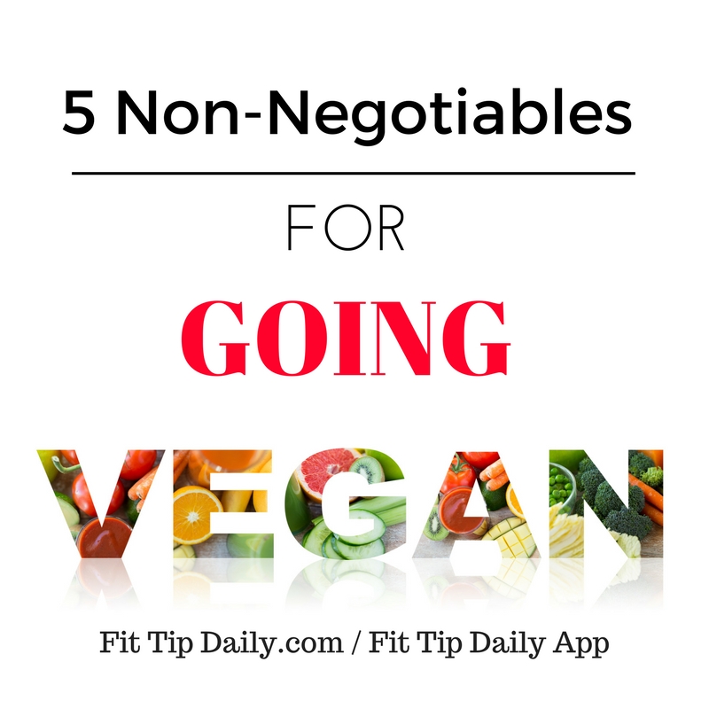 5 NonNegotiables For Going Vegan  Fit Tip Daily